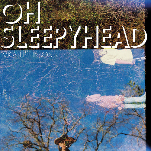 Micah P. Hinson "Oh, Sleepyhead" (Single)