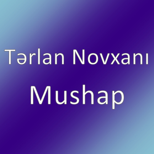 Mushap By Tərlan Novxani