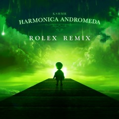 KSHMR - Harmonica Andromeda (Rolex Remix)