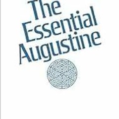 Read ❤️ PDF The Essential Augustine by Saint Augustine of Hippo,Vernon J. Bourke