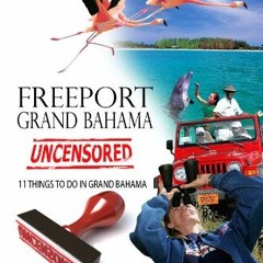 download PDF ✔️ Freeport, Grand Bahama Uncensored: 11 Things to do in Freeport, Grand