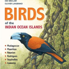 READ EPUB 📤 Birds of the Indian Ocean Islands: Madagascar, Mauritius, Reunion, Rodri