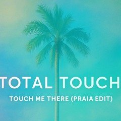 Total Touch - Touch Me Here (Praia Edit