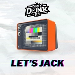 Dirty Donk DJ's - Let's Jack
