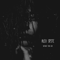 Alex Spite - Without Your Love