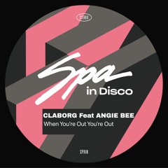 [SPA315] CLABORG Feat ANGIE BEE - When You're Out You're Out (Original Mix)
