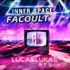 Facoult - Inner Space (LUCA&LUKAS Remix)[PREVIEW]