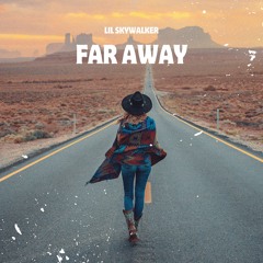 Far Away (Lil Skywalker)