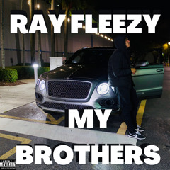 Ray Fleezy - My Brothers