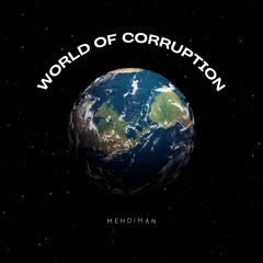 MEHDIMAN - WORLD OF CORRUPTION