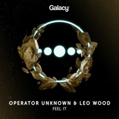 Operator Unknown & Leo Wood - Feel It