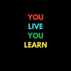 You Live You learn