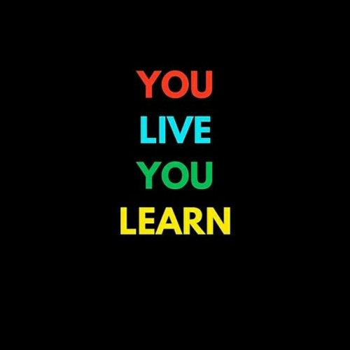 You Live You learn
