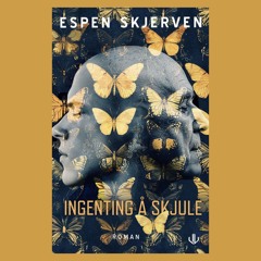 Kapittel25: Espen Skjerven om sin nye bok Ingenting å skjule