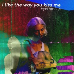 Artemas - i like the way you kiss me (Vycktor Flip)