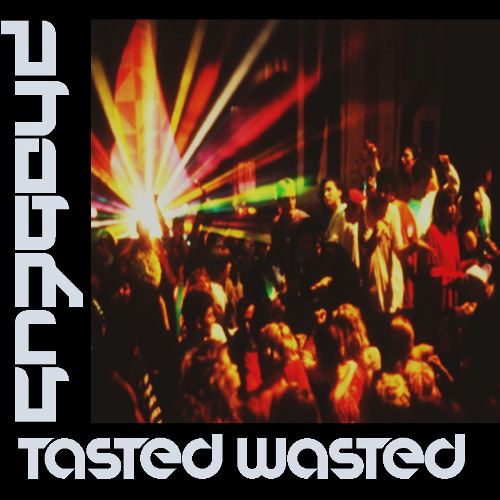 Tasted wasted