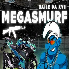 MEGASMURF - BAILE DA XVII