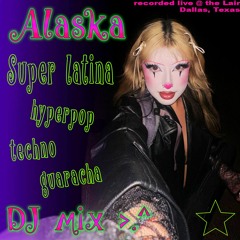 alaska: DJ MIX super latina | hyperpop | techno | guaracha DJ mix >.^ <333333
