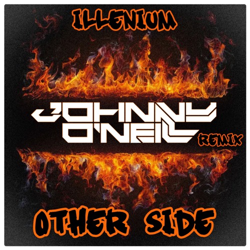 ILLENIUM - Other Side ( Johnny O'Neill Remix )