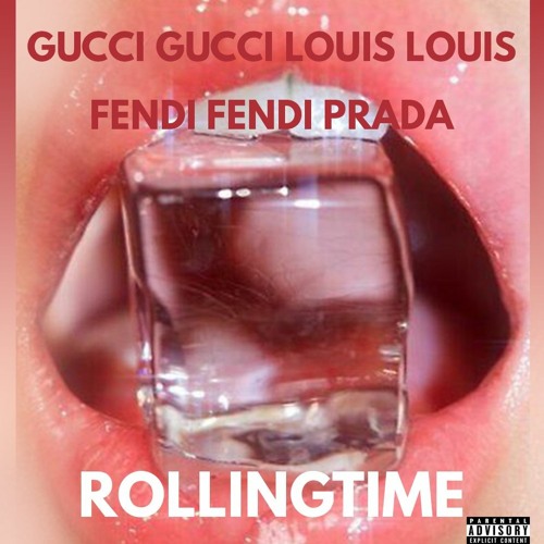 Stream GUCCI GUCCI LOUIS LOUIS FENDI FENDI PRADA by ROLLINGTIME | Listen  online for free on SoundCloud