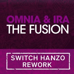 Omnia & IRA - The Fusion (Switch Hanzo Schranz  Rework) [FREE DOWNLOAD]