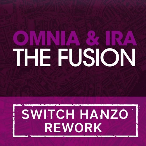 Omnia & IRA - The Fusion (Switch Hanzo Schranz  Rework) [FREE DOWNLOAD]