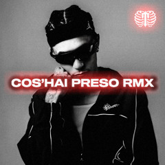 COS'HAI PRESO RMX
