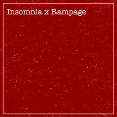 Insomnia x Rampage