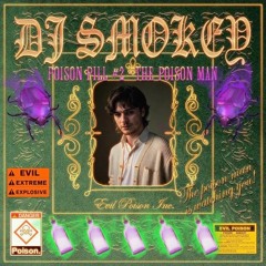 DJ Smokey - Poison Pill #2 (𝐓𝐇𝐄 𝐏𝐎𝐈𝐒𝐎𝐍 𝐌𝐀𝐍)