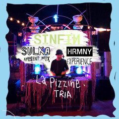 Sulka at SinFin - HRMNY EXPERIENCE - Ambient mix at La Pizzine TRIA - ChillRave Records