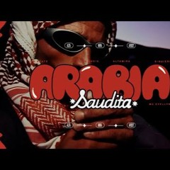 ARABIA SAUDITA - TH Boladão, Mc Evellyn, Siquieri - Liu Beatz, DJ GH Sheik