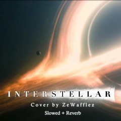 Interstellar S.T.A.Y. (ZeWafflez Cover, Slowed + Reverb)