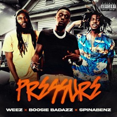 Weez - Pressure (feat. Spinabenz & Boosie Badazz)