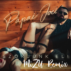 Pápai Joci - Szökjünk el! (MiZU Remix)
