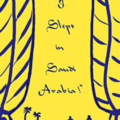 Get KINDLE ☑️ I Can Say, "I Slept in Saudi Arabia!" by  Eleanor M. Hodges EPUB KINDLE