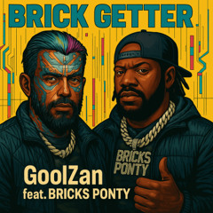 Brick Getter - GoolZan feat. Bricks Ponty