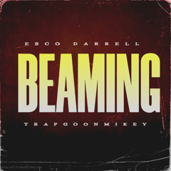 Beaming - Esco Darrell feat. TRAPGOONMIKEY