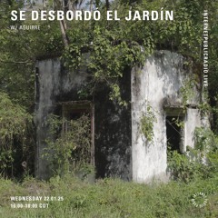 Se desbordó el jardín w/ Aguirre - 220125