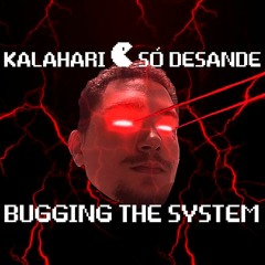 Set So Desande - BUGGING THE SYSTEM (By Kalahari)