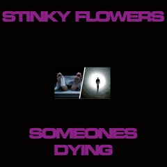 stinky flowers - someones dying