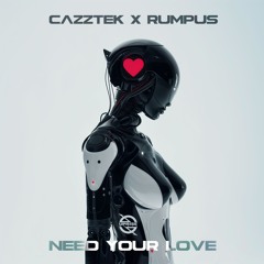Cazztek x Rumpus - Need Your Love