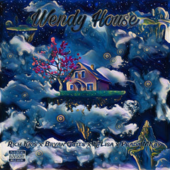 Wendy House (feat Bryan Gates, K-Lisa, Prada MKay)