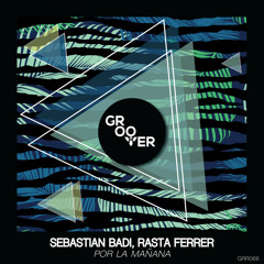 Sebastian Badi, Rasta Ferrer - Por La Mañana (Original Mix)