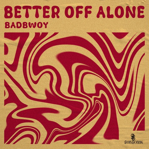 Badbwoy - Better Off Alone
