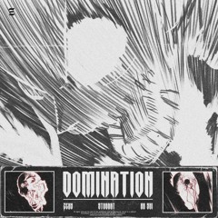 DOMINATION (w/ STOBART & KK Shi)