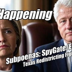 Bill-Hillary Subpoenas: SpyGate & Epstein. Texas Redistricting. B2T Show, Aug 5, 2025
