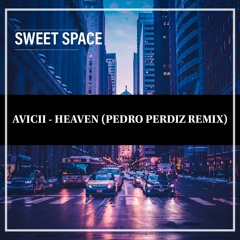 FREE DOWNLOAD: Avicii - Heaven (Pedro Perdiz Remix) [Sweet Space]