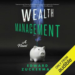 Wealth Management by Edward Zuckerman, Narrated by Neil Shah (Game And Lake City)