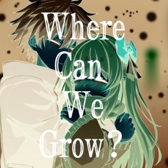 Where Can We Grow? feat lypng (prod Wixxy)