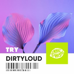 Dirtyloud - Try
